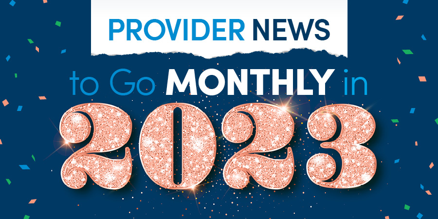 Provider News to Go Monthly in 2023